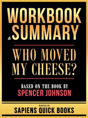 cover image of Workbook & Summary--Who Moved My Cheese?--Based On the Book by Spencer Johnson